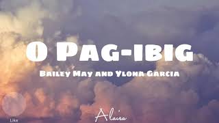 Bailey May ft. Ylona Garcia - O pag-ibig (Lyrical Video)