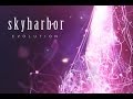 SKYHARBOR - EVOLUTION (OFFICIAL) HD 