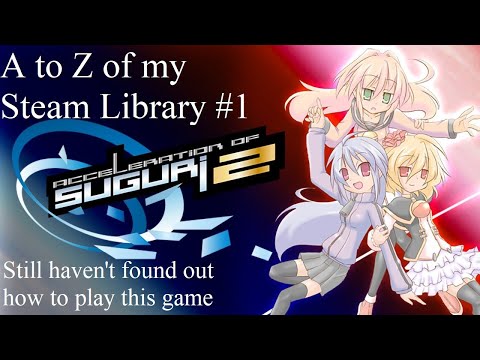 The A to Z of my Steam Library: Acceleration of Suguri 2 (I don't know what I'm doing)