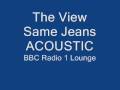 The View - Same Jeans (Acoustic BBC Radio) 