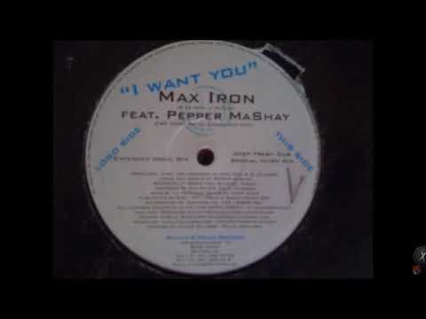 Max Iron Feat. Pepper Mashay - I Want You (Extended Vocal Mix) (2002)