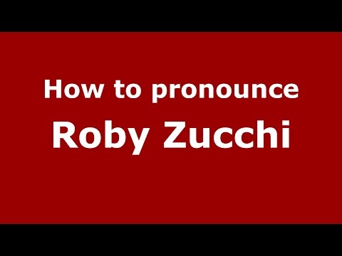 How to pronounce Roby Zucchi (Italian/Italy)  - PronounceNames.com