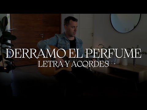 Letra y Acordes de “Derramo el Perfume”.