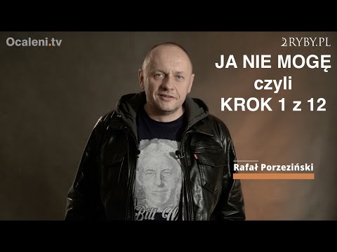 Rafał Porzeziński - "Ja nie mogę" czyli Krok 1 z 12