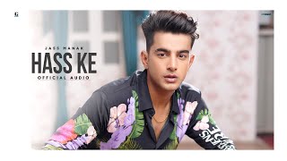 Hass Ke :  Jass Manak Vishal Mishra (Official Song