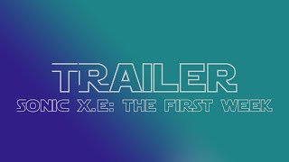 (TRAILER): Sonic X E: THE FIRST WEEK