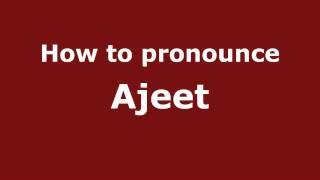 How to pronounce Ajeet