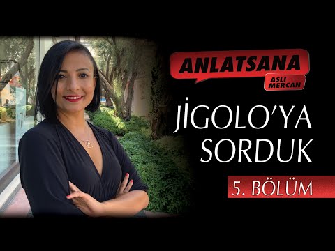 , title : 'ANLATSANA / ASLI MERCAN / JİGOLO'YA SORDUK / 5. BÖLÜM'