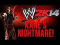 WWE2K14 Custom Story | KANE'S NIGHTMARE ...