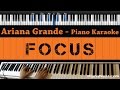 Ariana Grande - Focus - Piano Karaoke / Sing Along / Cover with Lyrics