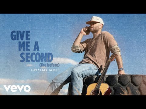 Greylan James - Give Me A Second (the before) (Lyric Video)