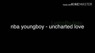 NBA YoungBoy - Uncharted Love (Lyrics)