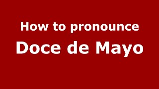 How to pronounce Doce De Mayo