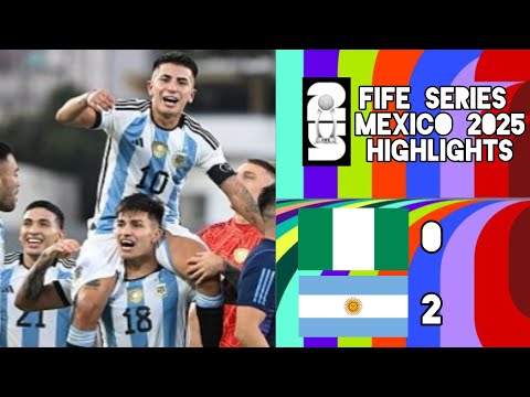 Argentina vs Nigeria Quarter-Finals | FIFE SERIES MEXICO 2025 HIGHLIGHTS 