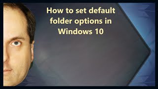 How to set default folder options in Windows 10