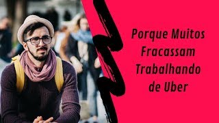 Porque Muitos Fracassam Trabalhando de Uber