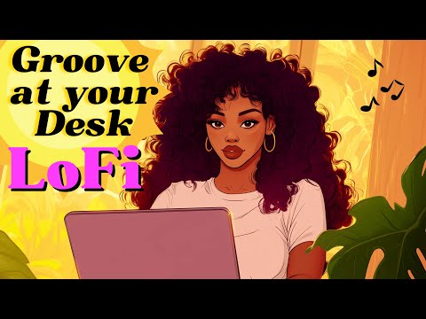 Upbeat Lofi - Groove At Your Desk - [rnb, lofi hip hop, neo soul]