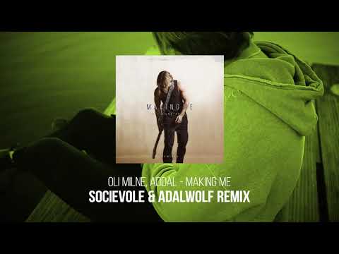 Oli Milne, Addal - Making Me (Socievole & Adalwolf Remix) [Official Visual Art Video]