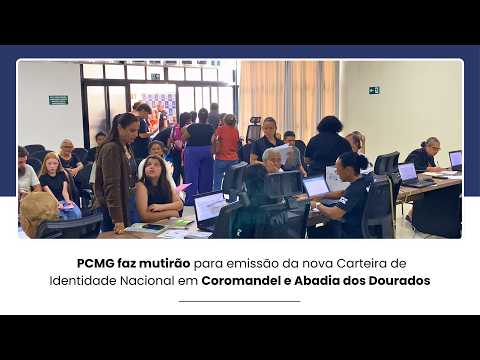 PCMG realiza mutirão para emissão da nova Carteira de Identidade em Coromandel e Abadia dos Dourados