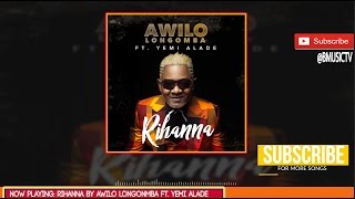Awilo Longomba - Rihanna Ft. Yemi Alade (OFFICIAL AUDIO 2017)
