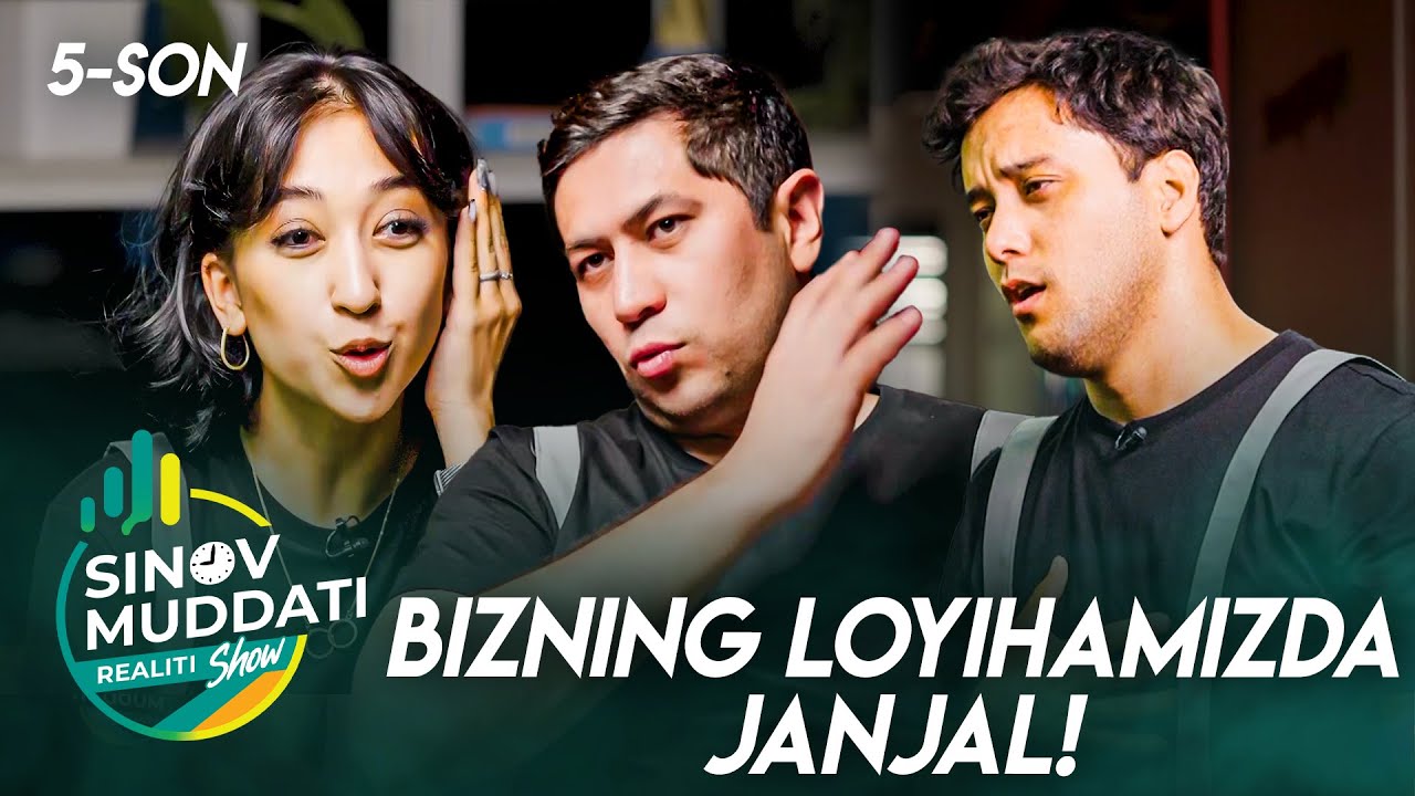 Sinov Muddati realitiy shou 5 -son - BIZNING LOYIHAMIZDA JANJAL!