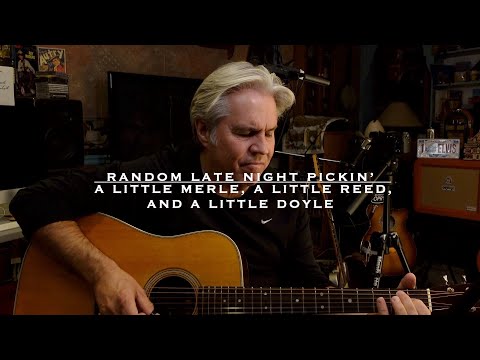 Random Late Night Pickin’:  a little Merle, a little Reed, and a little Doyle