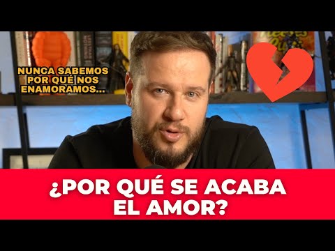 ¿Por qué se acaba el amor?