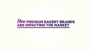 Market Impacts of Premium Baked Goods, Insights in Action
