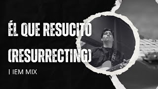 Él Que Resucitó (Resurrecting) | Elevation Worship | IEM Mix Guitar