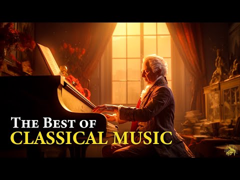 The Best of Classical Music: Relaxing Classical Music: Mozart, Beethoven, Chopin, Bach ... 🎼🎼