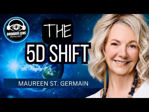 From 3D to 5D: The Shift in Human Consciousness #158 with Maureen St. Germain