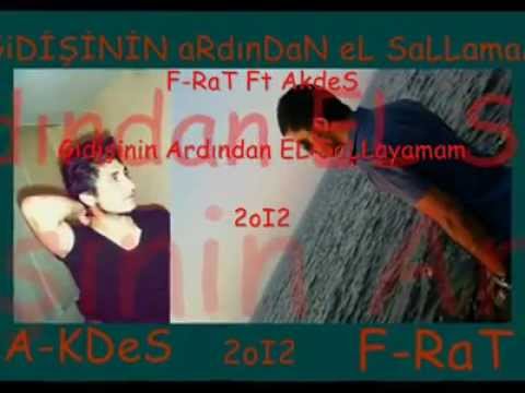 F-RaT Ft AkdeS Gidişinin Ardından EL SaLLamam 2oI2