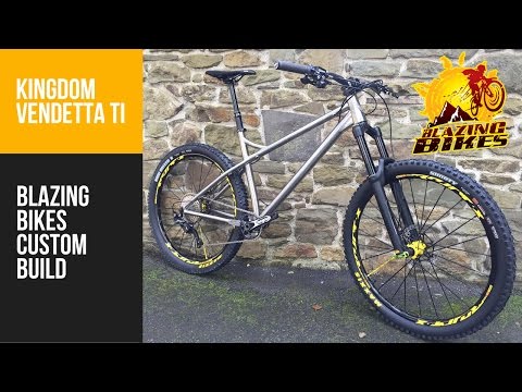 Kingdom Vendetta 27.5" Titanium Custom Build | Blazing Bikes