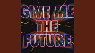 Give Me The Future Music Video