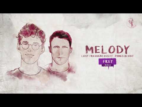 Lost Frequencies ft. James Blunt - Melody (Frey Remix)