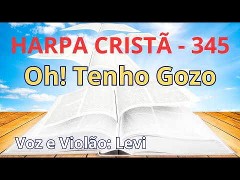 Harpa Cristã - 345 - Oh! Tenho Gozo - Levi - com letra