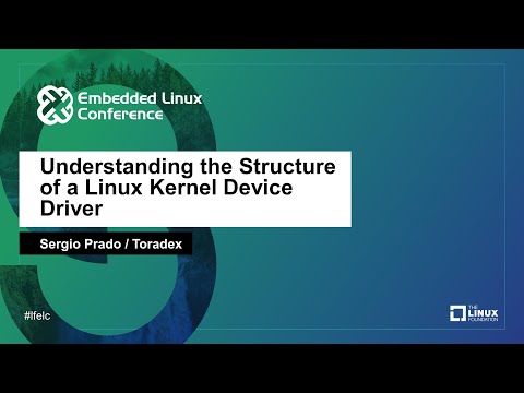 Understanding the Structure of a Linux Kernel Device Driver - Sergio Prado, Toradex