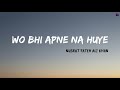 Wo Bhi Apne Na Huye Nusrat Fateh Ali Khan New Version