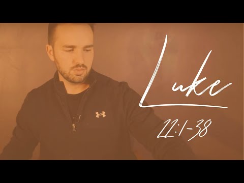 LUKE - 22:1-38 - Jesus Eats the Passover with His Apostles