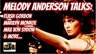 MELODY ANDERSON talks FLASH GORDON, Marilyn Monroe, Max Von Sydow & more!