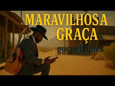 Gospel Blues- "Maravilhosa Graça" (Amazing Grace) | Com Letra