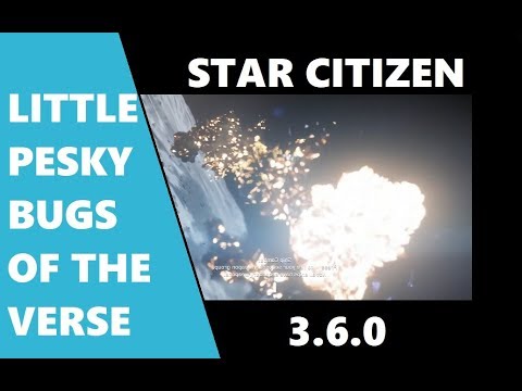 Star Citizen 3.6 - Little Annoying Bugs CIG needs to Quickly Fix