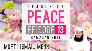 Pearls Of Peace - Episode 13 ~ Mufti Menk