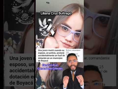 Caso de Liliana Cruz Buitrago y su esposo Hamilton Ruiz Comandante Estación de Chiscas