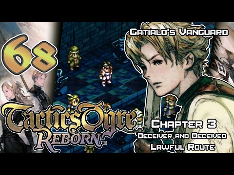 Tactics Ogre: Reborn - Walkthrough - Ep. 68: Gatialo's Vanguard [U3-21] [L3-8]