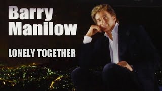 Lonely Together - Barry Manilow Karaoke
