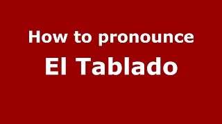 How to pronounce El Tablado