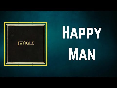 Jungle - Happy Man (Lyrics)