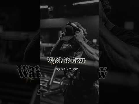 Watch Me Grow by DJ LUXURY 