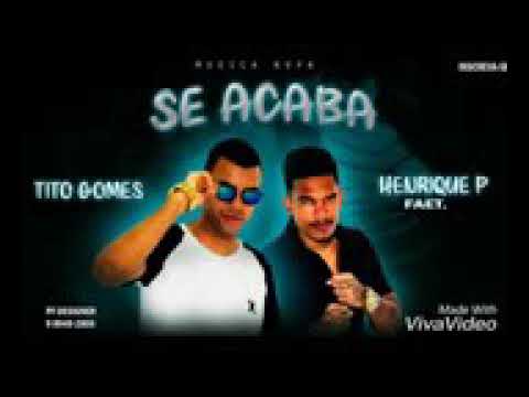 Henrique P part Tito Gomes Se Acaba (música nova 2019)